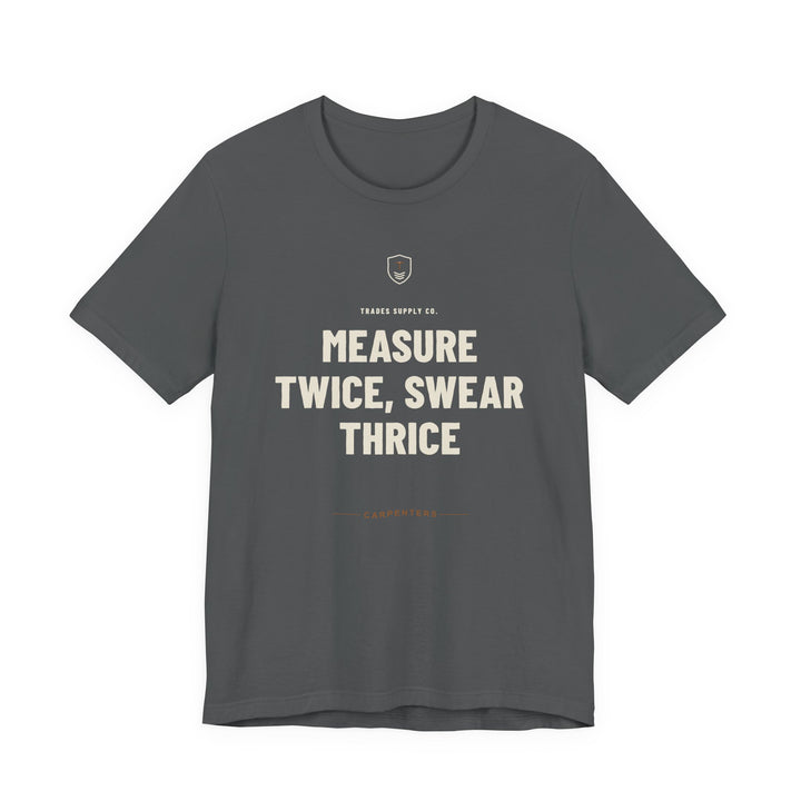 Measure Twice, Swear Thrice — Funny Carpenter T-Shirt — alternate view