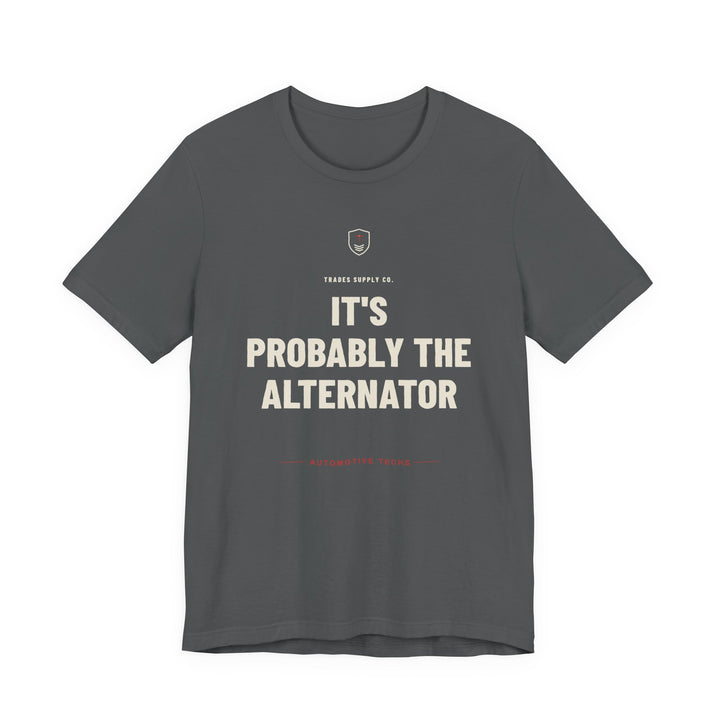 It's Probably The Alternator — Funny Auto Tech T-Shirt — alternate view