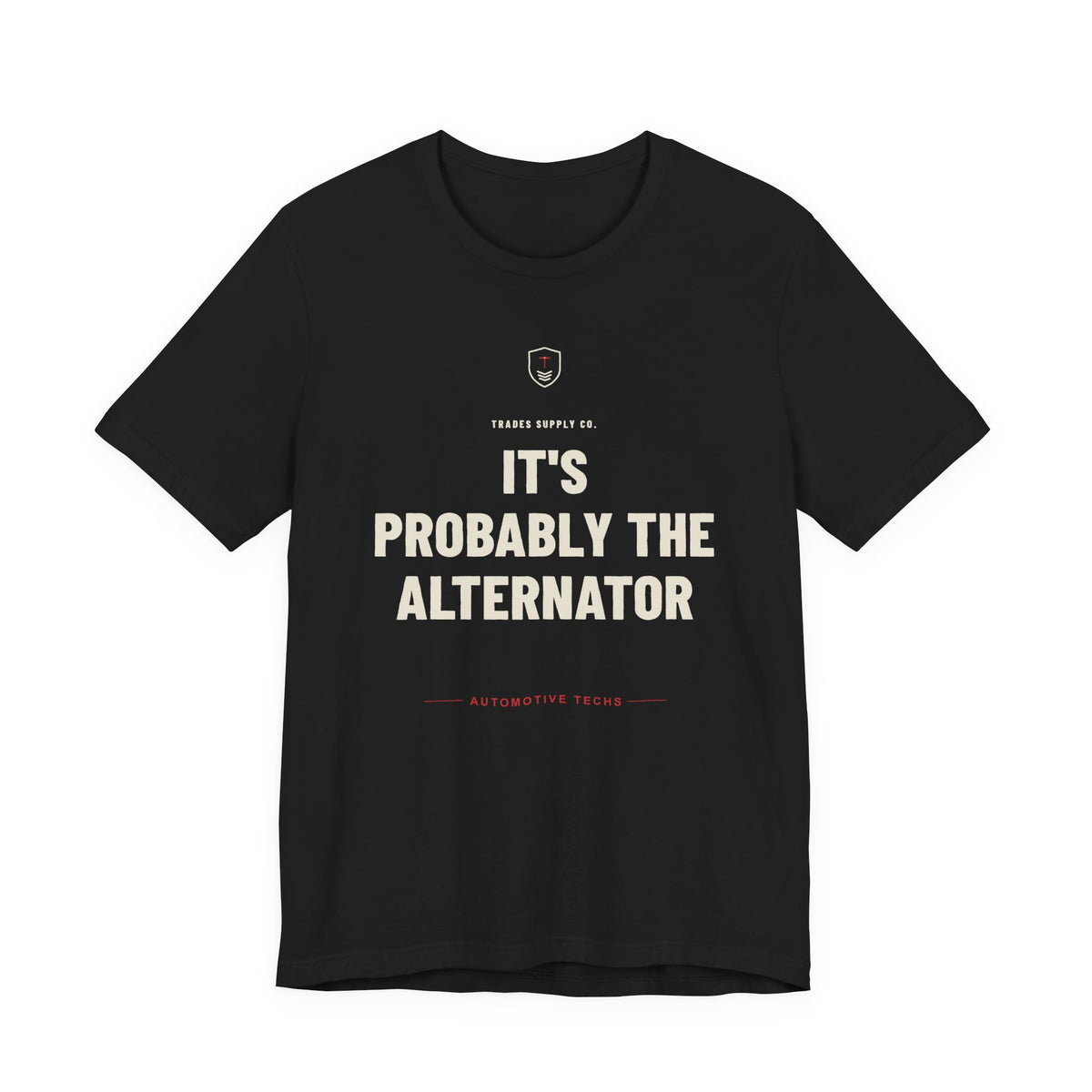 It's Probably The Alternator — Funny Auto Tech T-Shirt
