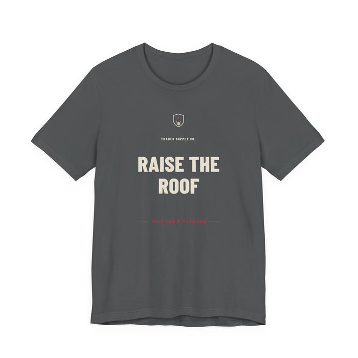 Raise The Roof — Funny Roofer T-Shirt — alternate view