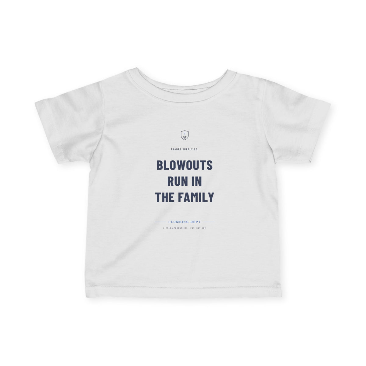 Blowouts Run In The Family — Plumber Infant Tee