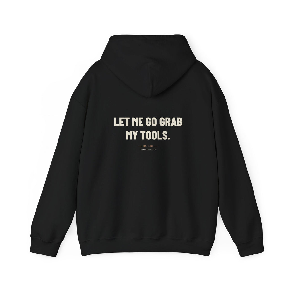 Let Me Go Grab My Tools hoodie