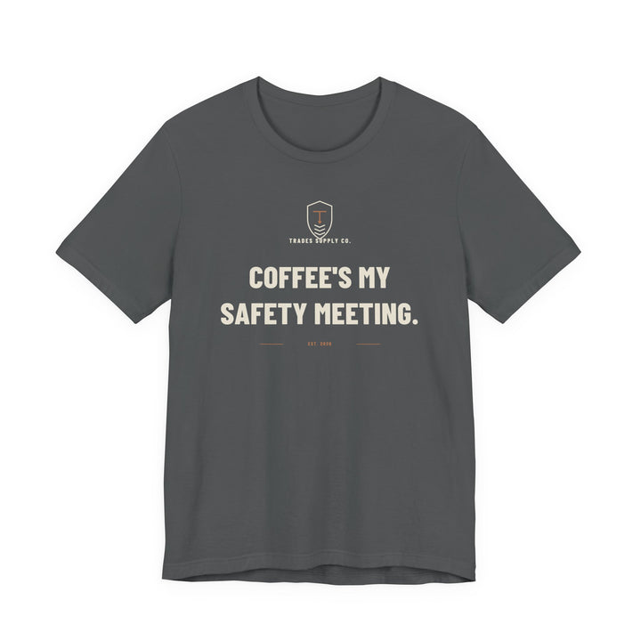 Coffee's My Safety Meeting — Funny Trades T-Shirt — view 3