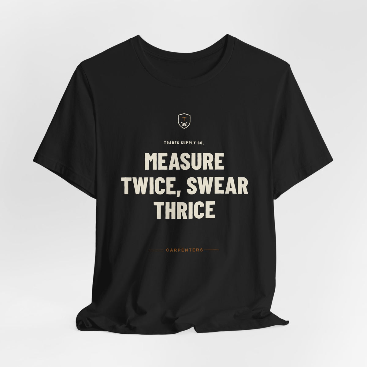 Measure Twice, Swear Thrice — Funny Carpenter T-Shirt