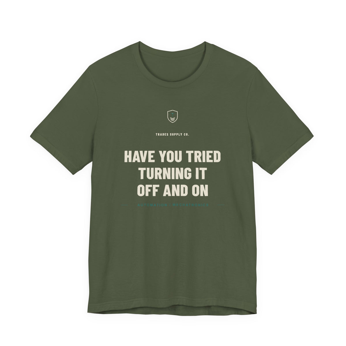 Have You Tried Turning It Off And On — Funny Automation Tech T-Shirt
