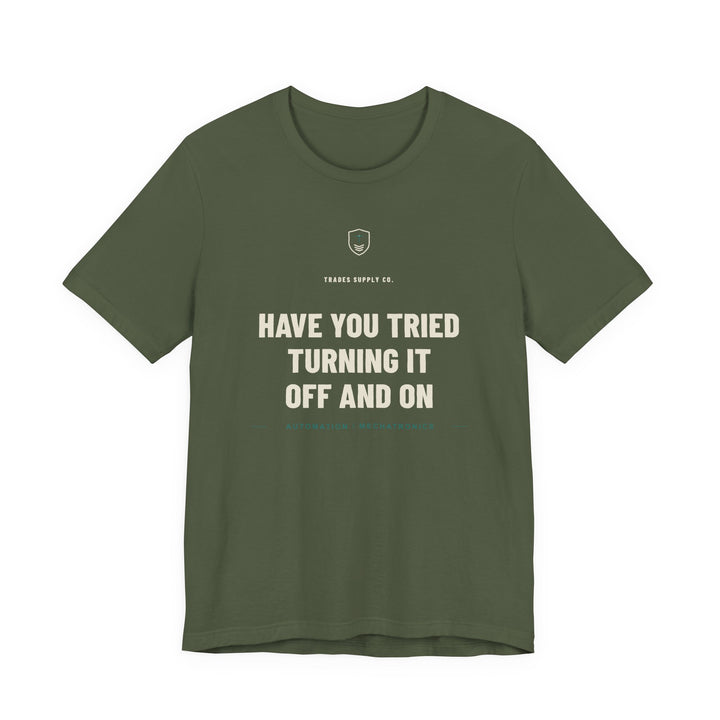 Have You Tried Turning It Off And On — Funny Automation Tech T-Shirt — view 4