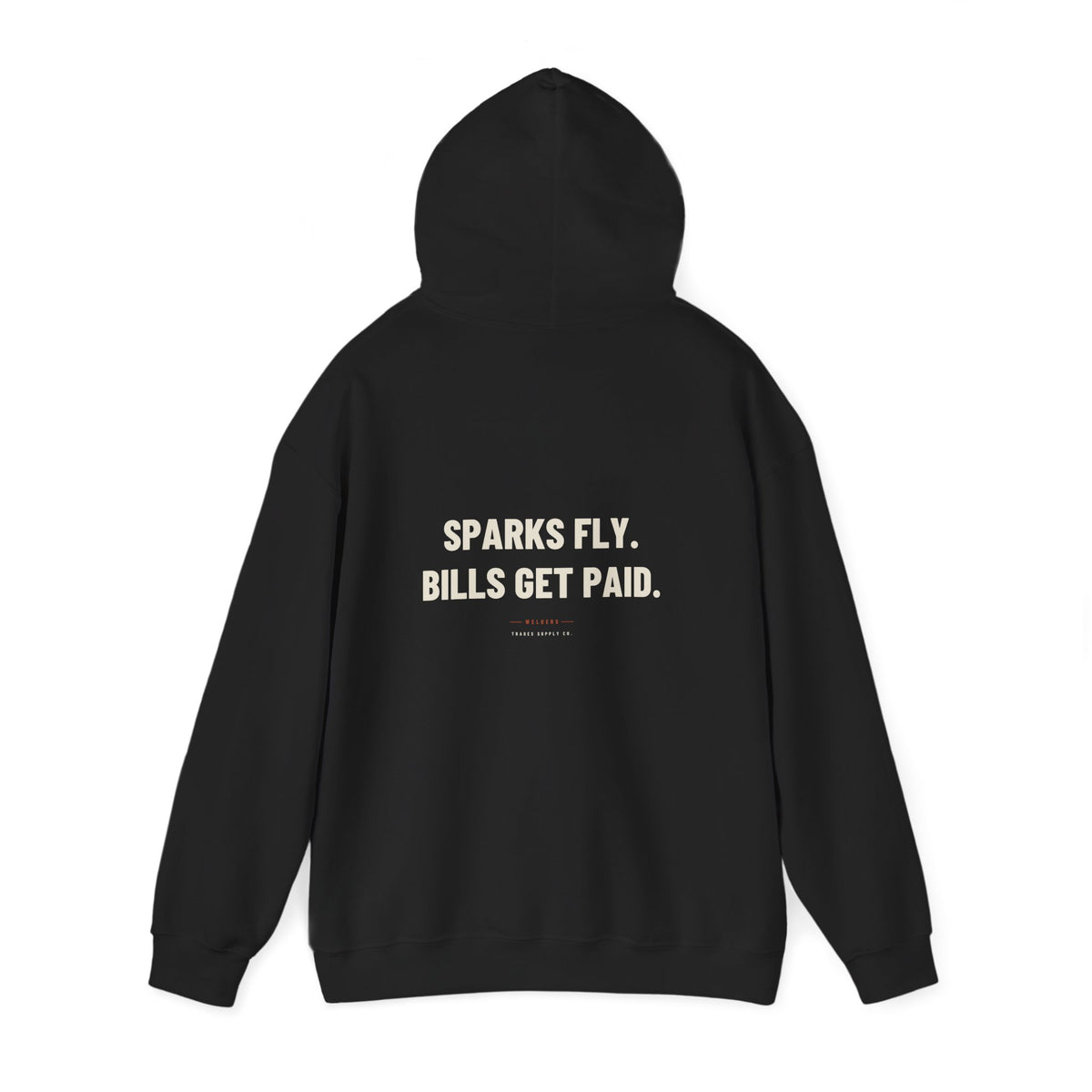 Sparks Fly. Bills Get Paid — Funny Welder Hoodie
