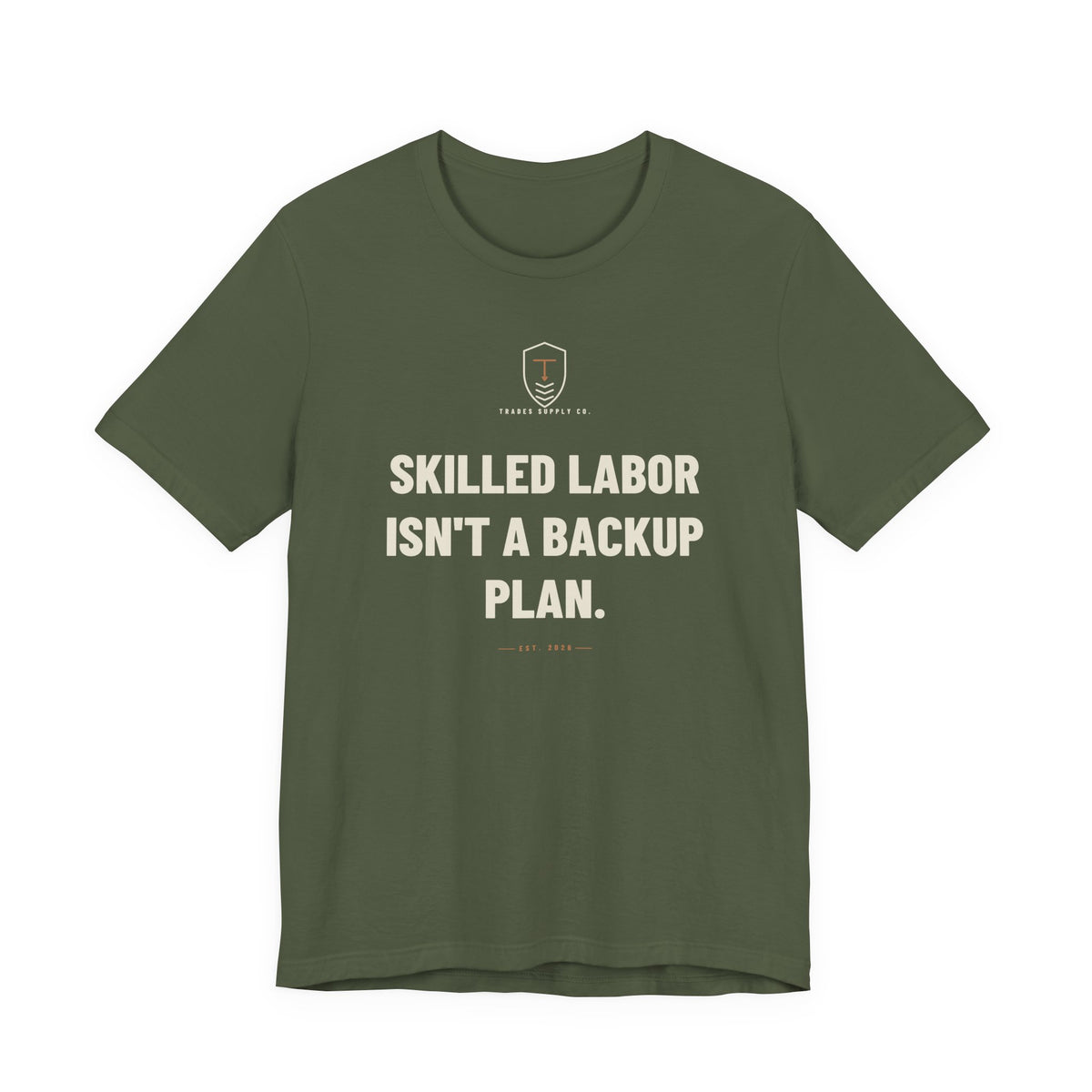 Skilled Labor Isn't A Backup Plan — Trades T-Shirt