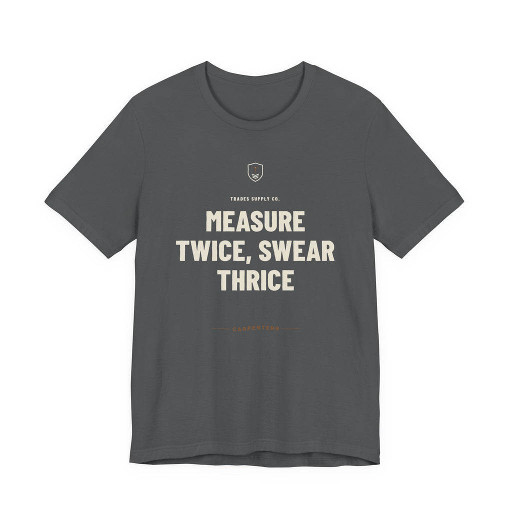 Measure Twice, Swear Thrice — Funny Carpenter T-Shirt
