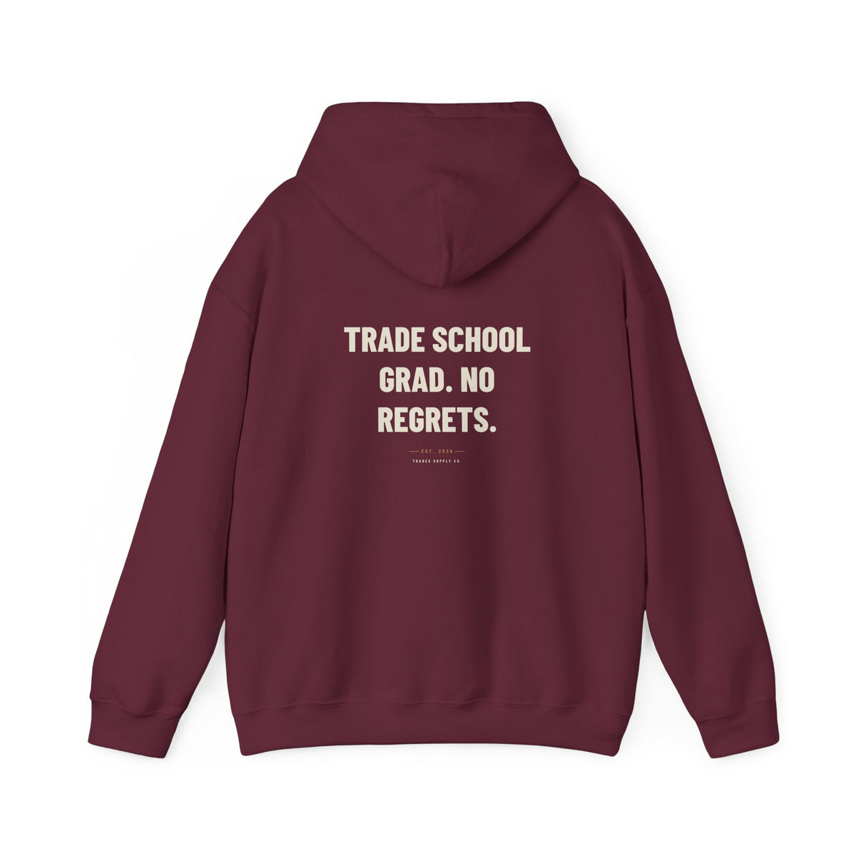 Trade School Grad. No Regrets — Trades Hoodie