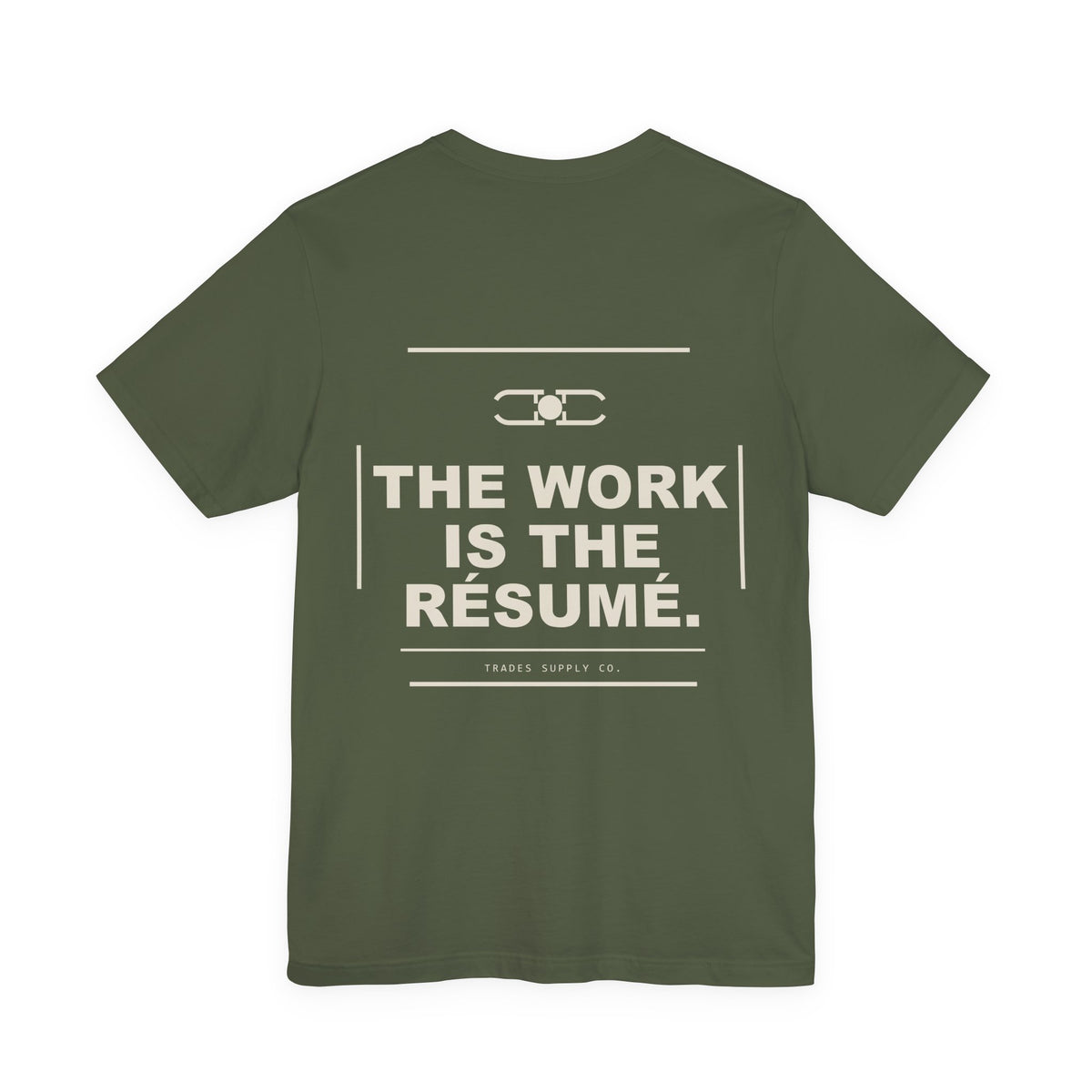 The Work Is the Résumé — Trades Supply Co. T-Shirt