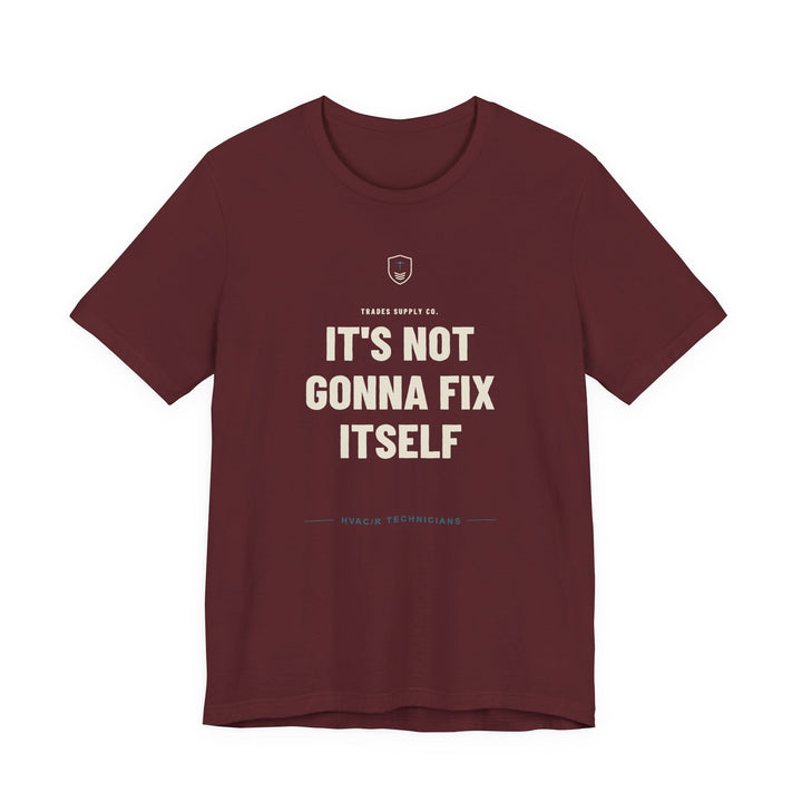 It's Not Gonna Fix Itself — Funny HVAC Tech T-Shirt — view 3