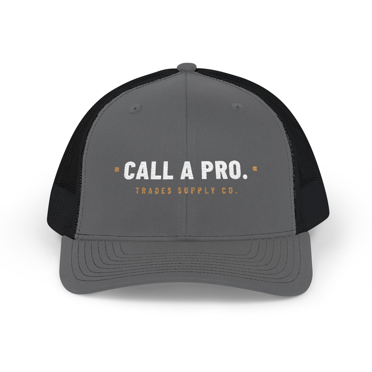 Call A Pro. — Embroidered Snapback Trucker Hat