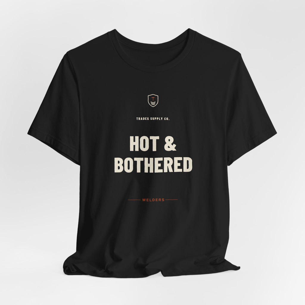 Hot & Bothered — Funny Welder T-Shirt