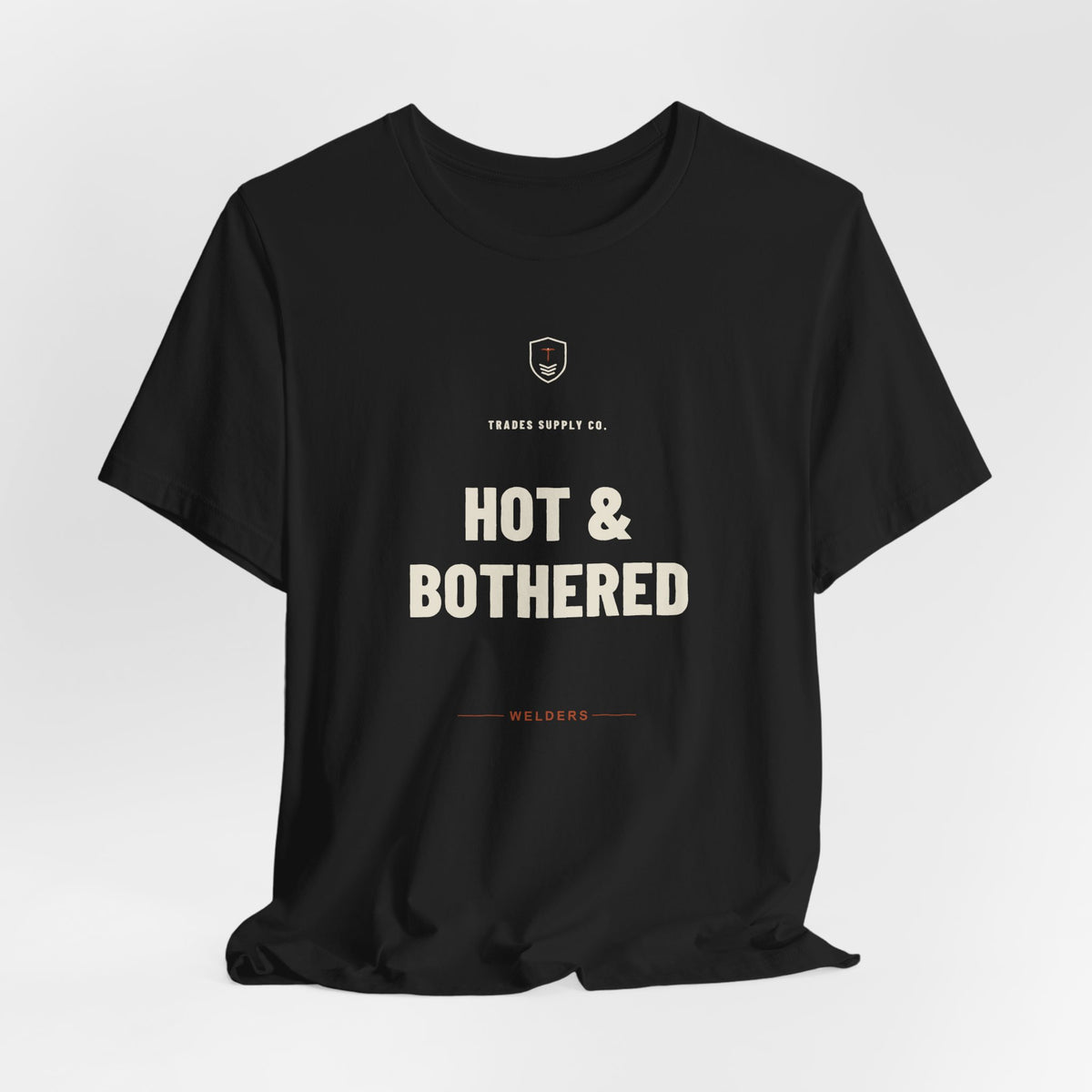 Hot & Bothered — Funny Welder T-Shirt