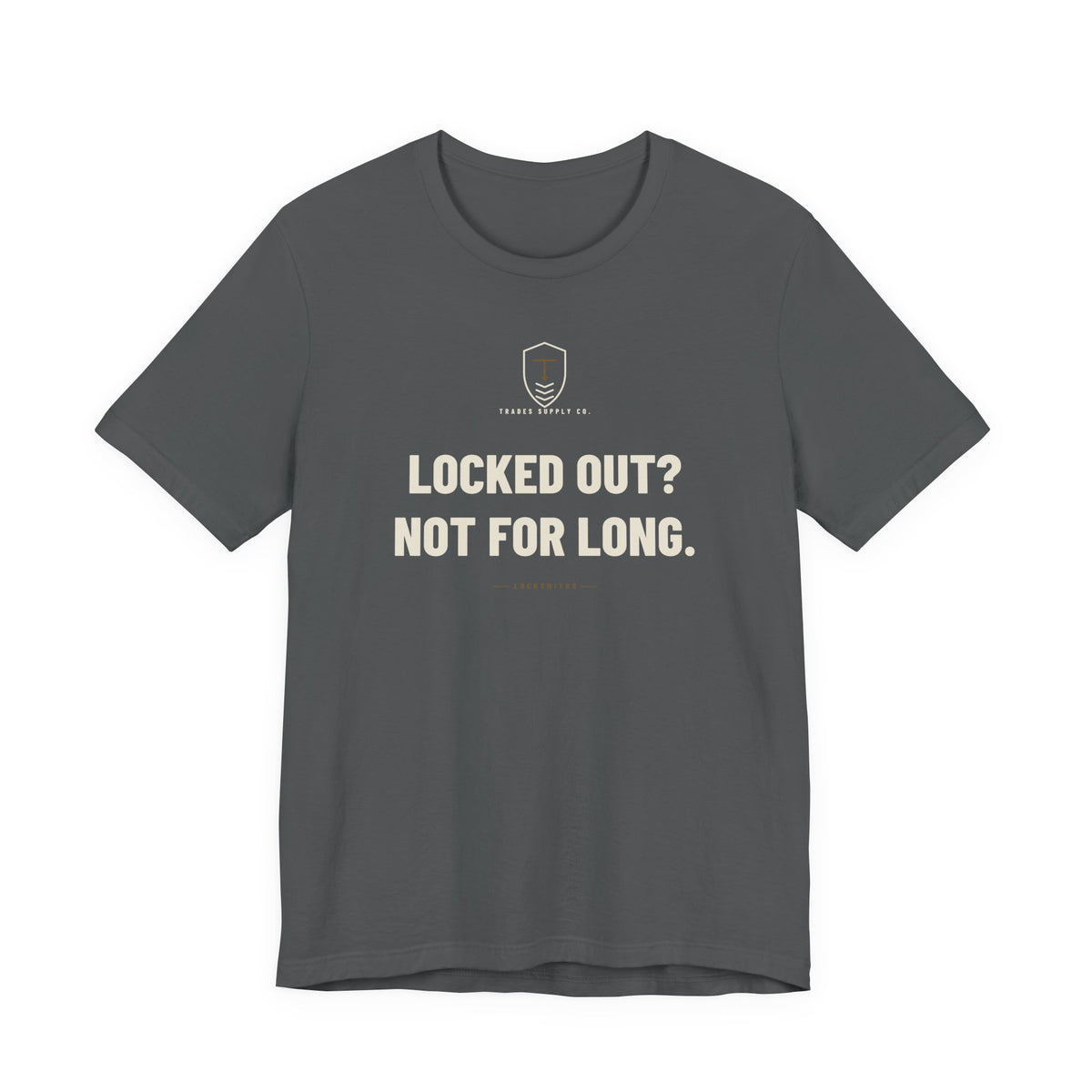 Locked Out? Not For Long — Funny Locksmith T-Shirt