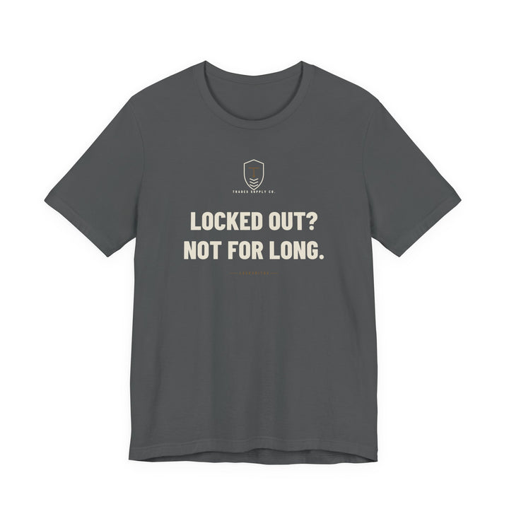 Locked Out? Not For Long — Funny Locksmith T-Shirt — view 3
