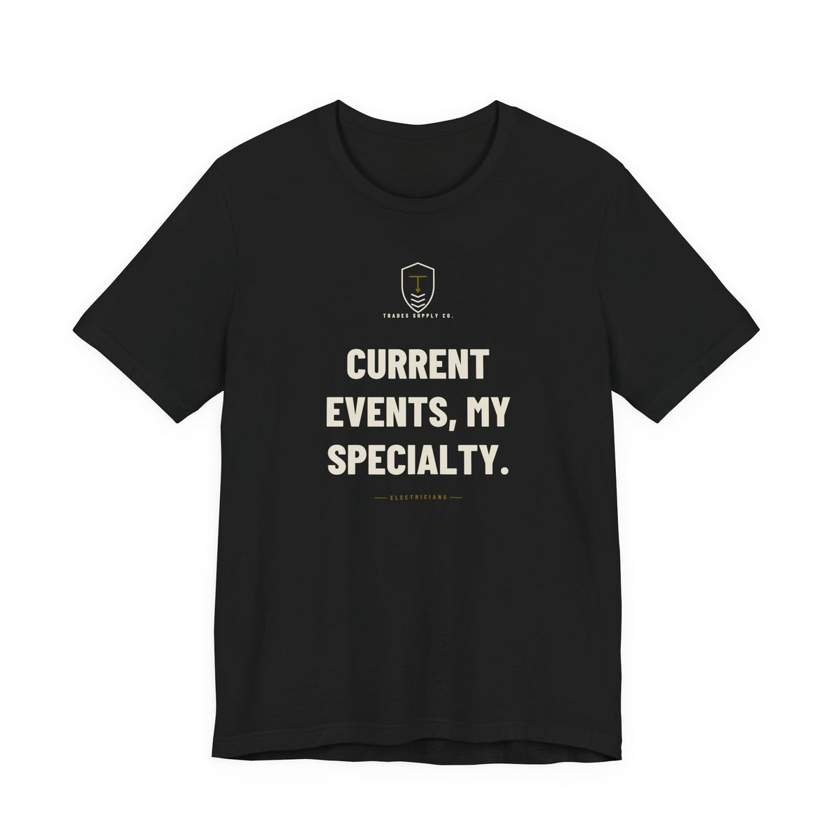 Current Events, My Specialty — Funny Electrician T-Shirt