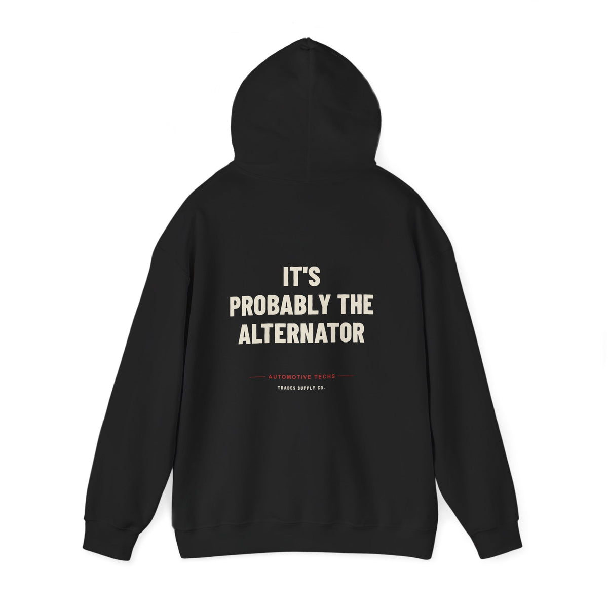 It's Probably The Alternator — Funny Auto Tech Hoodie