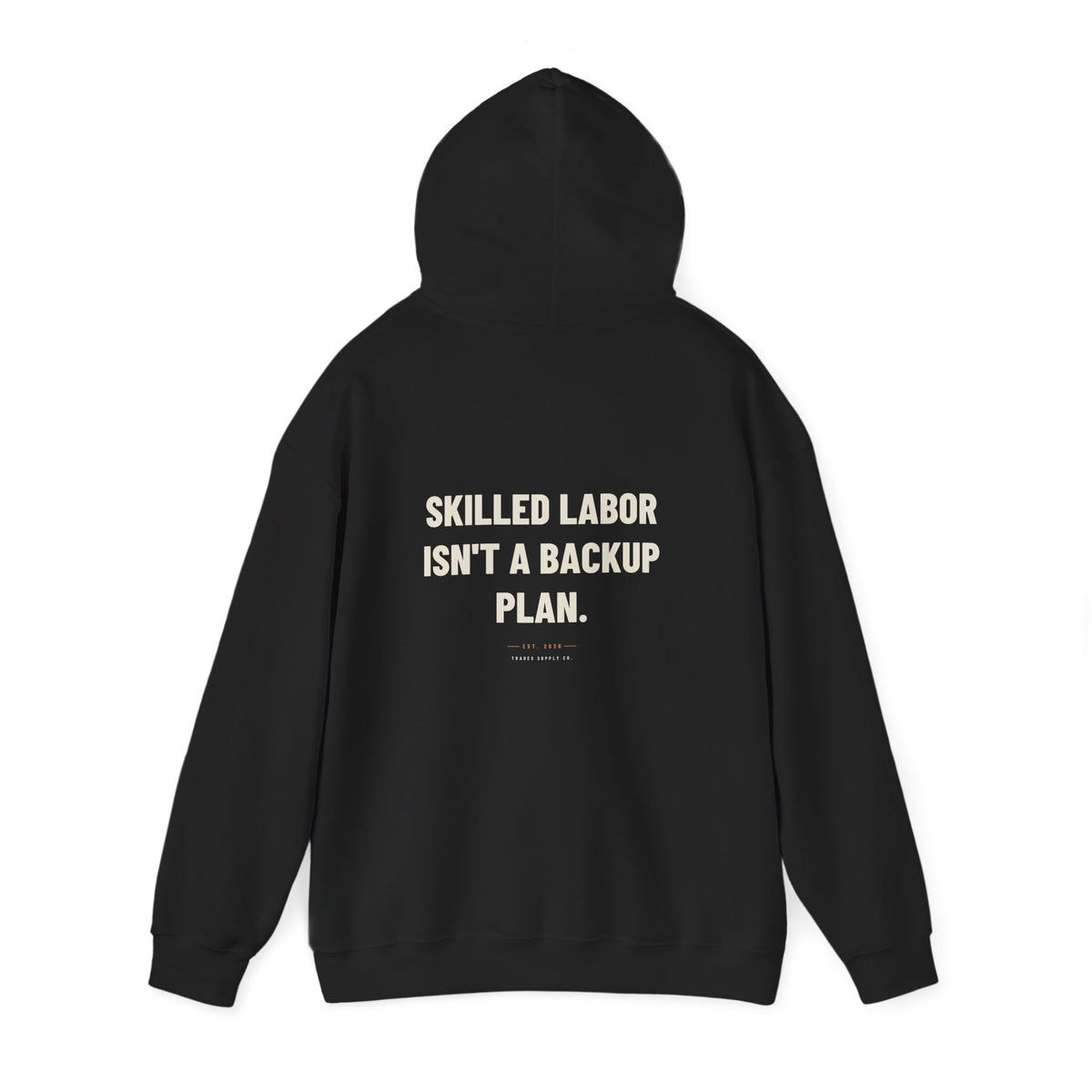 Skilled Labor Isn't A Backup Plan — Trades Hoodie