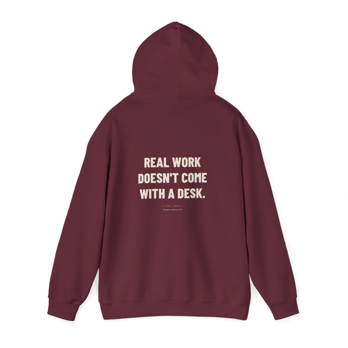 Real Work Doesn't Come With A Desk — Trades Hoodie