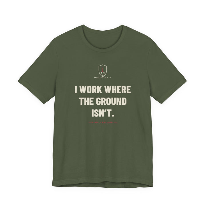 I Work Where The Ground Isn’t — Funny Roofer T-Shirt — view 2