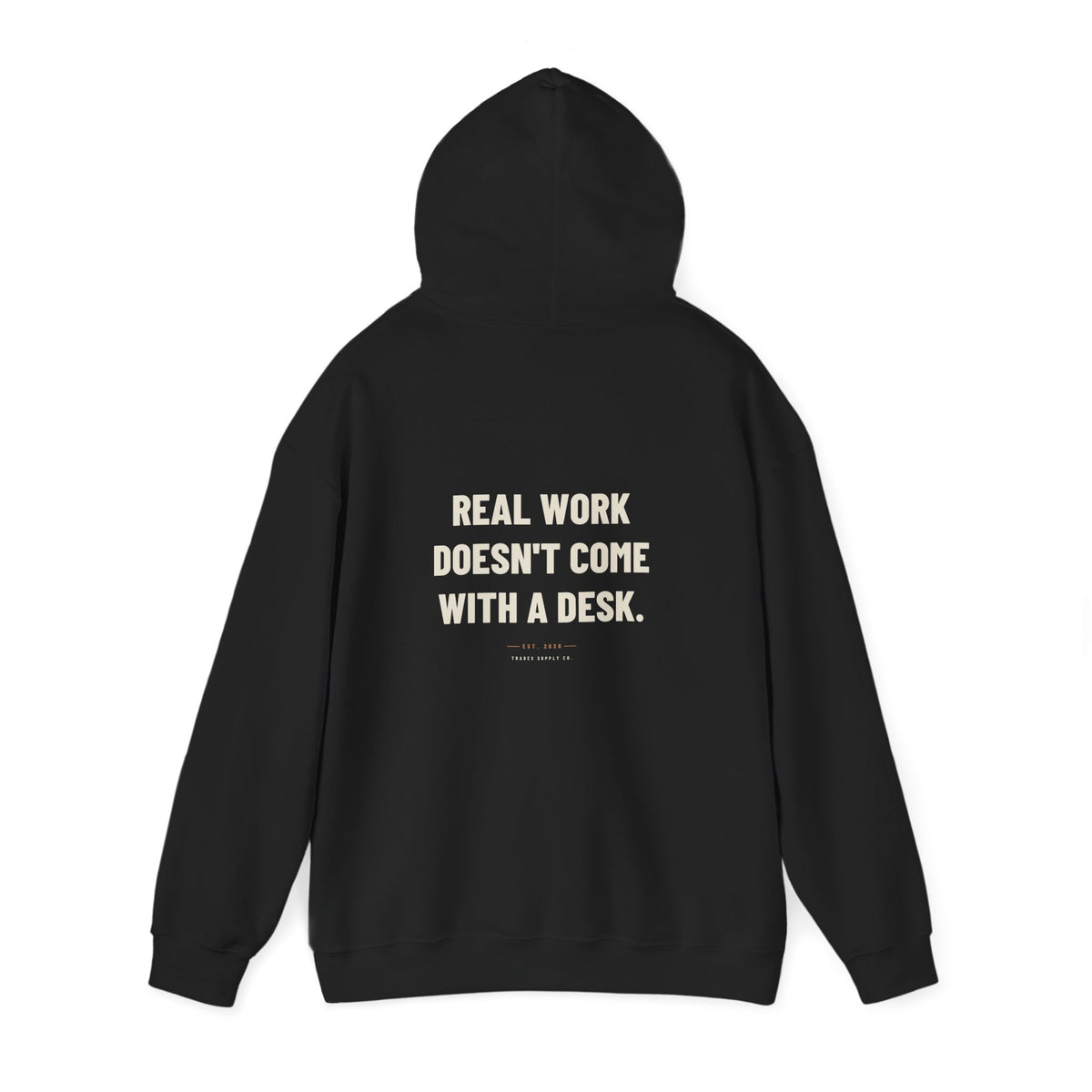 Real Work Doesn't Come With A Desk — Trades Hoodie