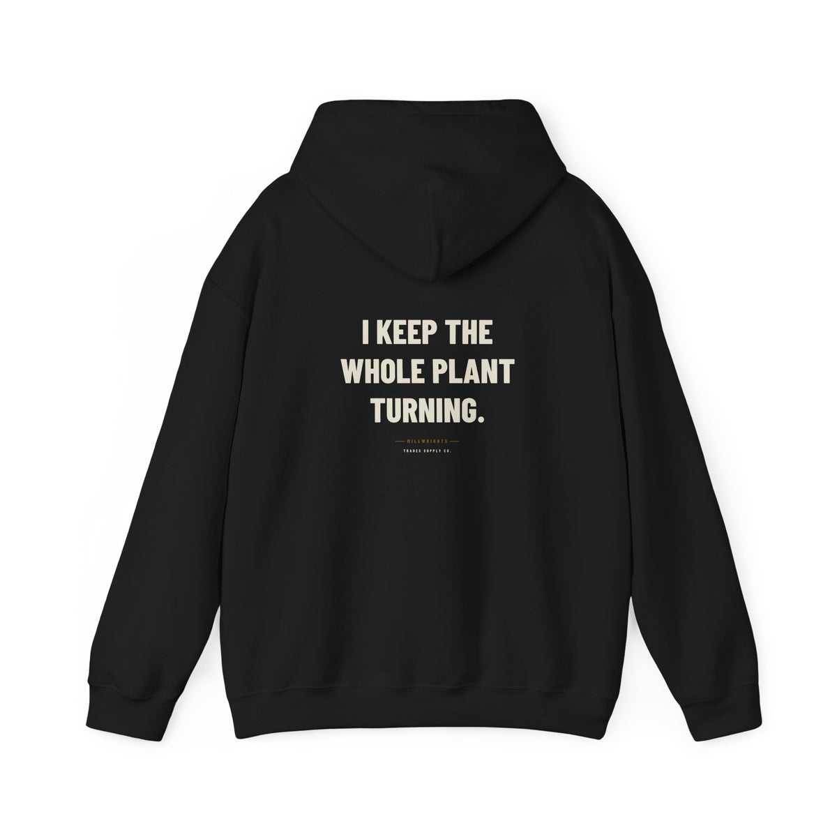 I Keep The Whole Plant Turning — Funny Millwright Hoodie