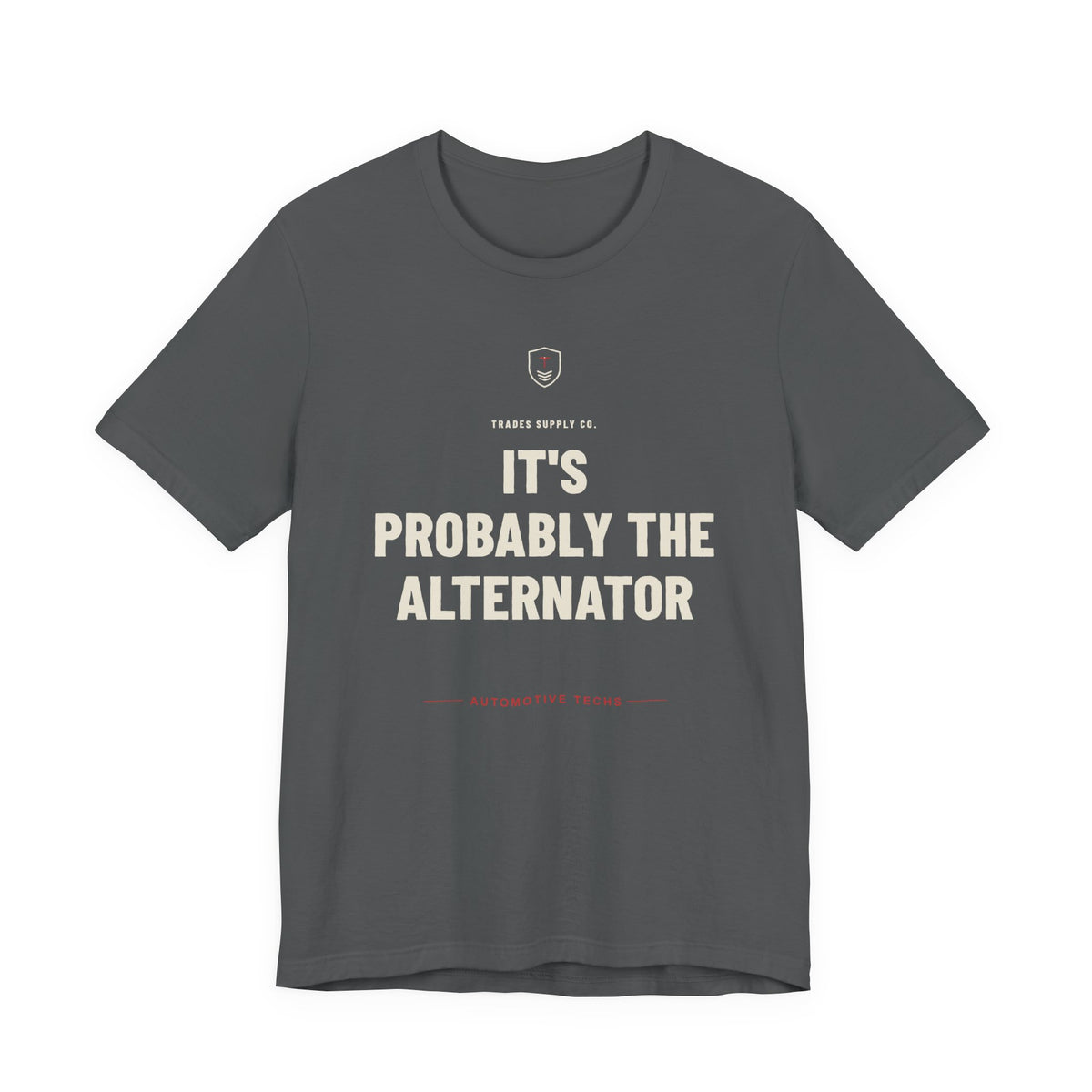 It's Probably The Alternator — Funny Auto Tech T-Shirt