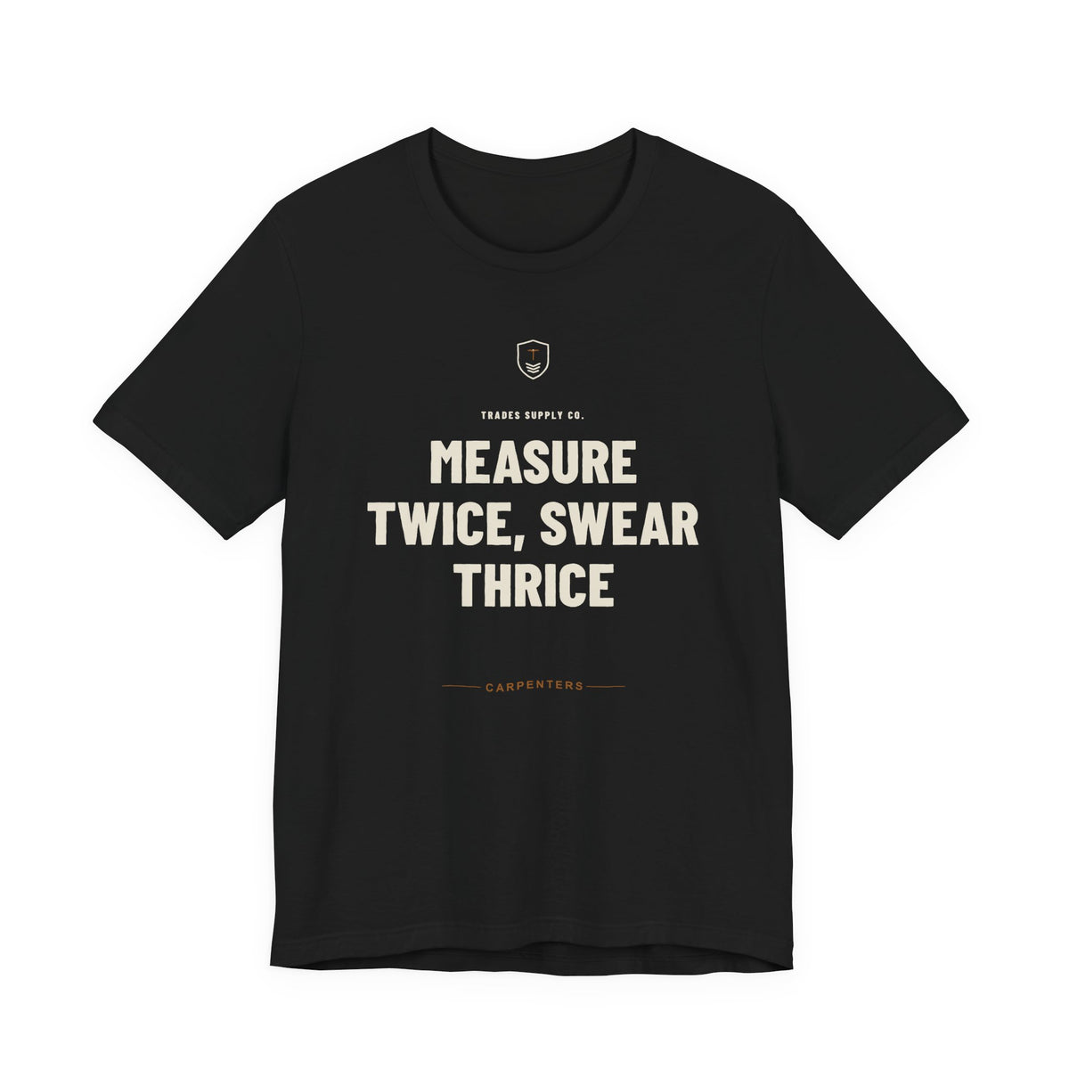 Measure Twice, Swear Thrice — Funny Carpenter T-Shirt