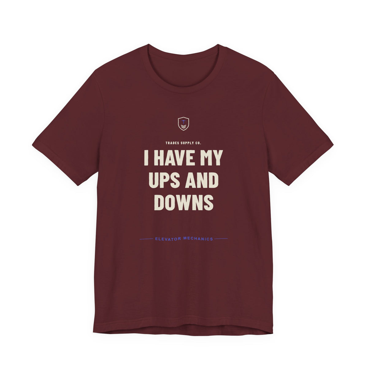 I Have My Ups And Downs — Funny Elevator Mechanic T-Shirt