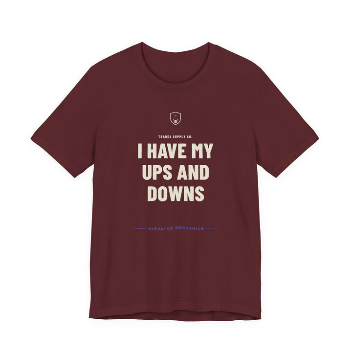 I Have My Ups And Downs — Funny Elevator Mechanic T-Shirt — view 3