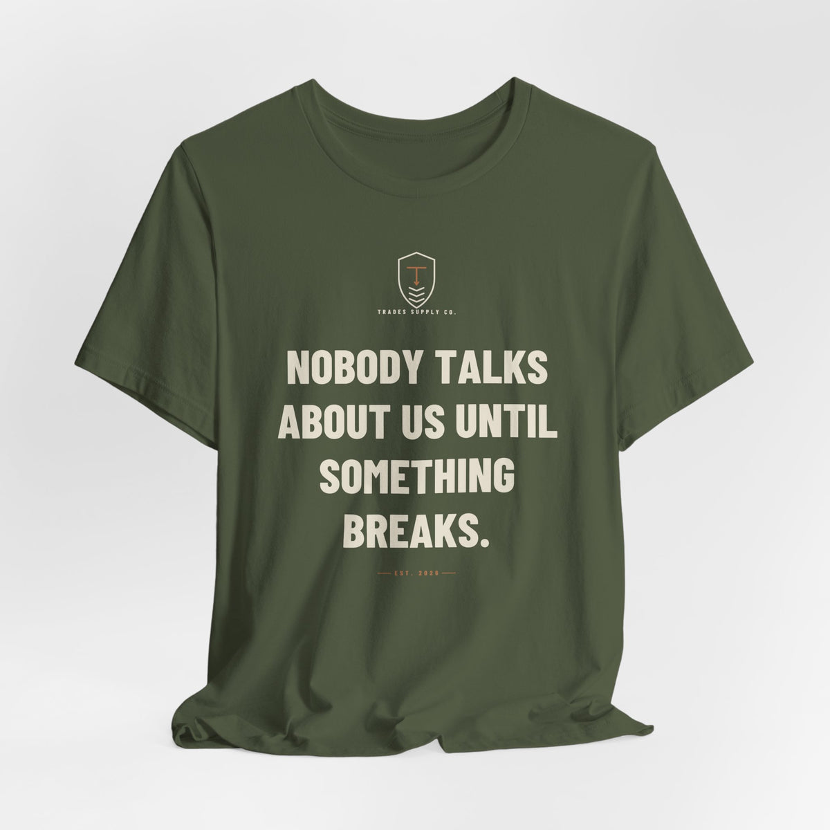 Nobody Talks About Us Until Something Breaks — Trades T-Shirt