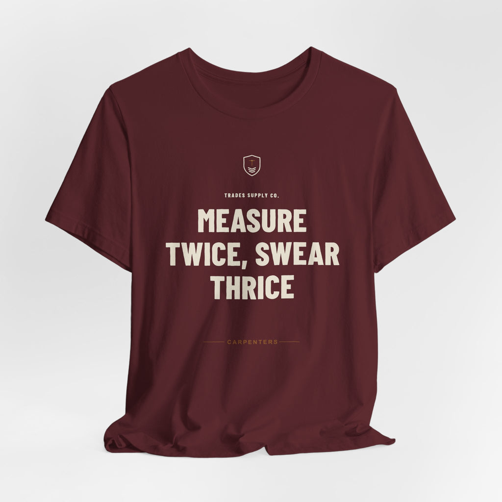 Measure Twice, Swear Thrice — Funny Carpenter T-Shirt