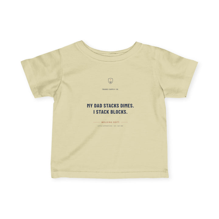 My Dad Stacks Dimes. I Stack Blocks. — Welder Infant Tee — alternate view