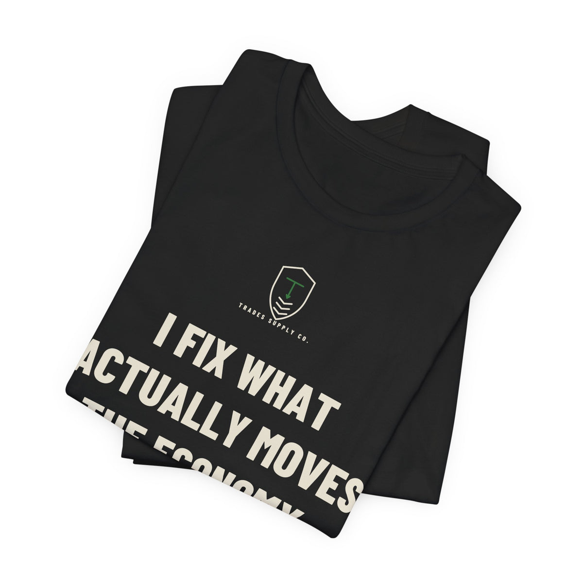 I Fix What Actually Moves The Economy — Funny Diesel Tech T-Shirt