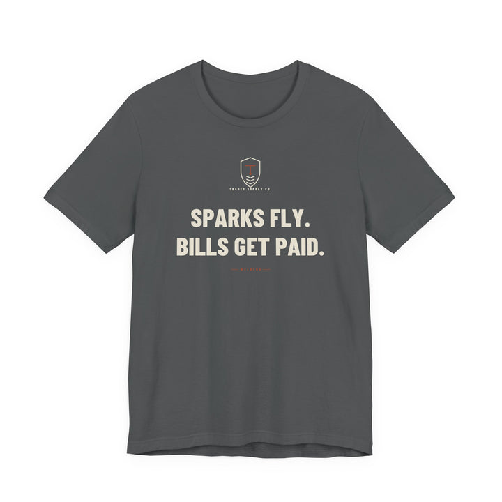 Sparks Fly. Bills Get Paid — Funny Welder T-Shirt — view 3