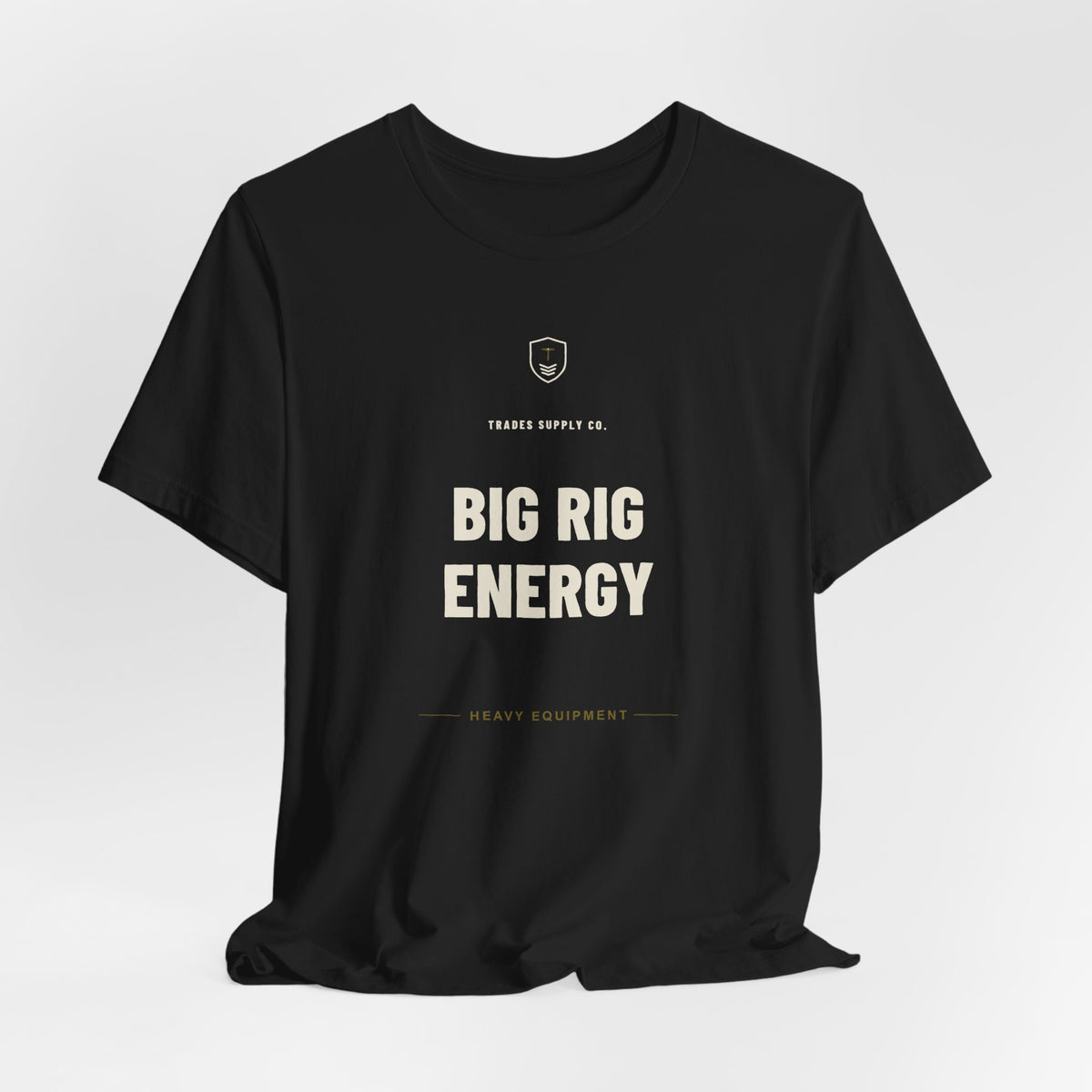Big Rig Energy — Funny Heavy Equipment Operator T-Shirt
