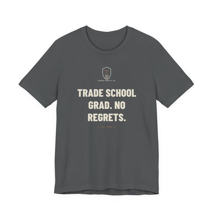 Trade School Grad. No Regrets — Trades T-Shirt — view 3