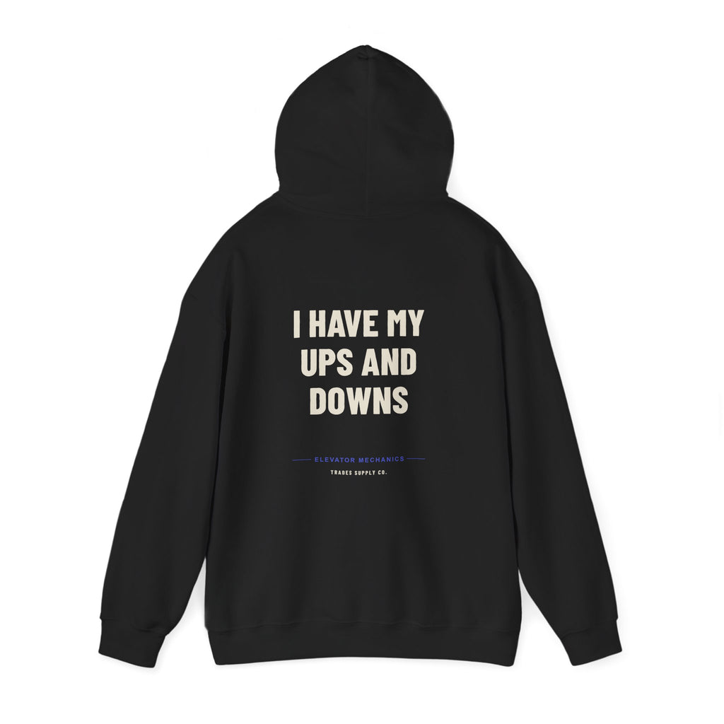 I Have My Ups And Downs — Funny Elevator Mechanic Hoodie