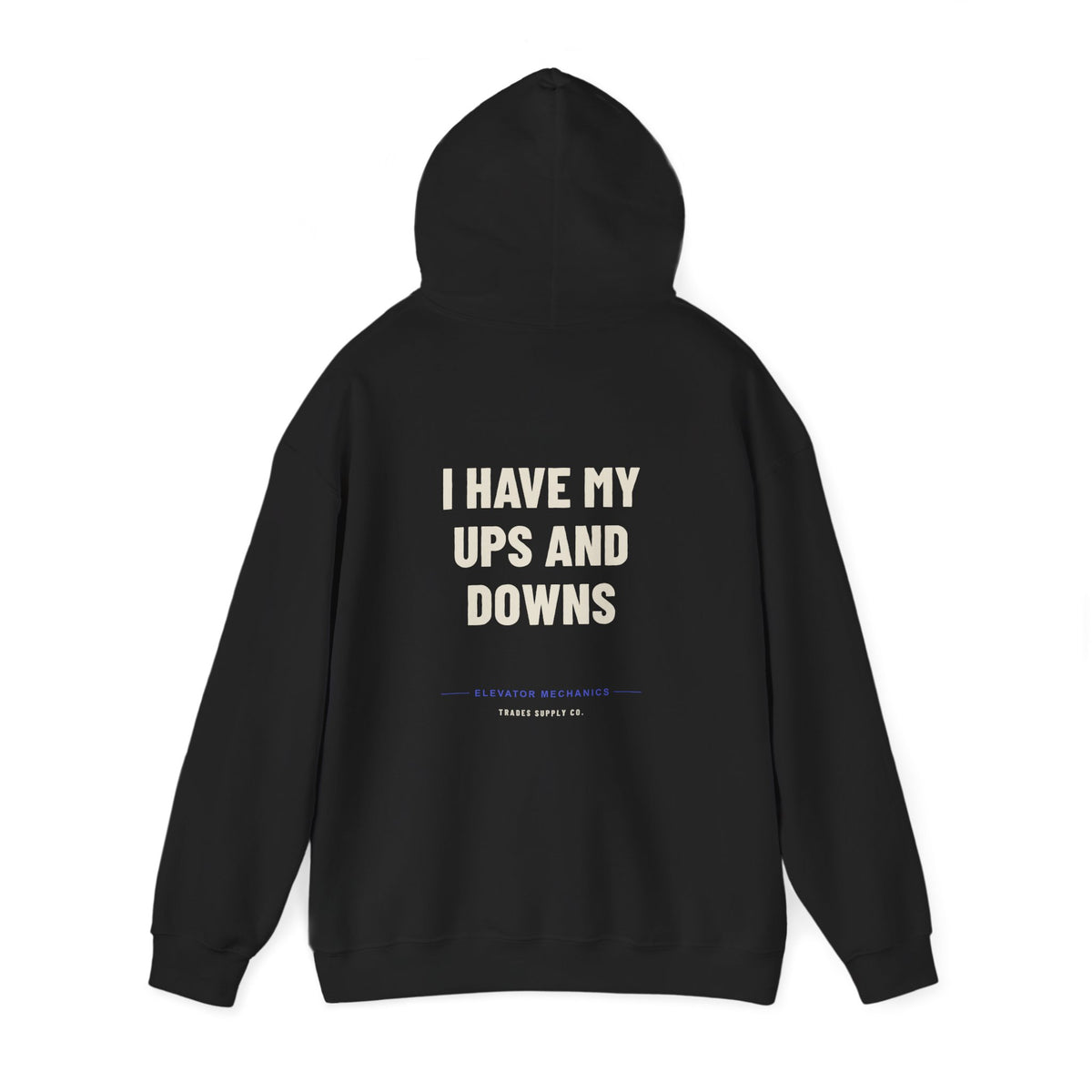 I Have My Ups And Downs — Funny Elevator Mechanic Hoodie