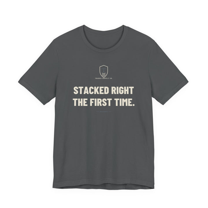 Stacked Right The First Time — Funny Mason T-Shirt — view 3