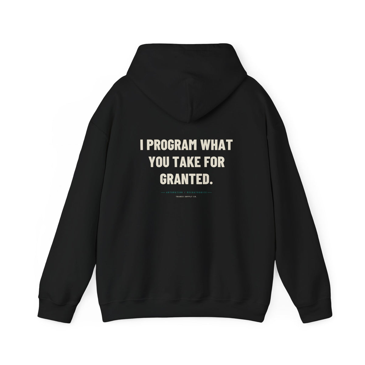 I Program What You Take For Granted — Funny Automation Tech Hoodie