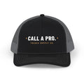 Call A Pro. — Embroidered Snapback Trucker Hat