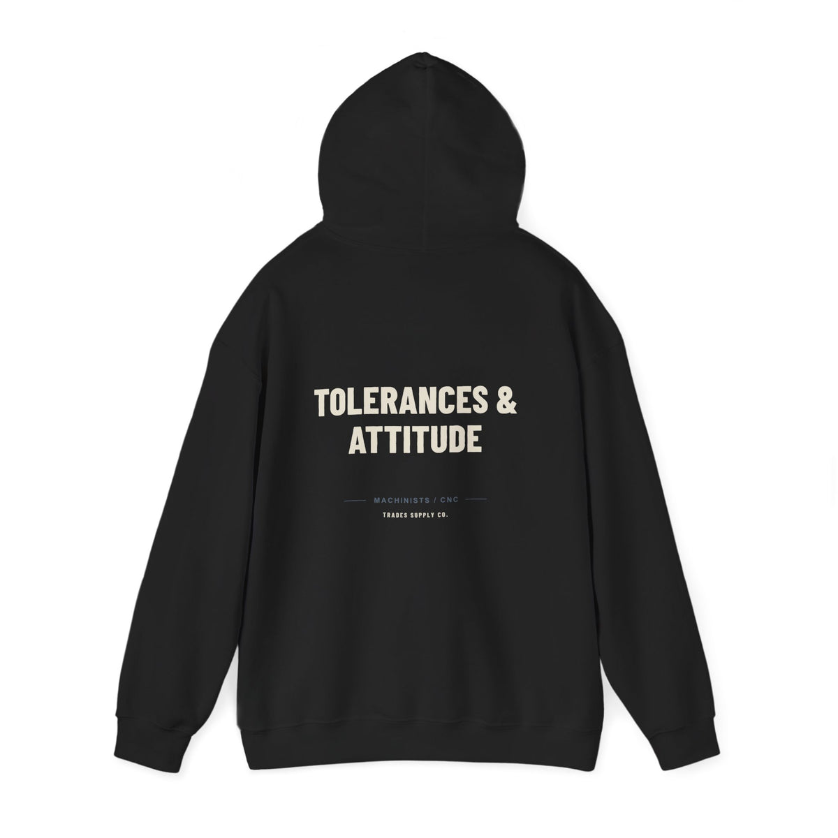 Tolerances & Attitude — Funny Machinist Hoodie