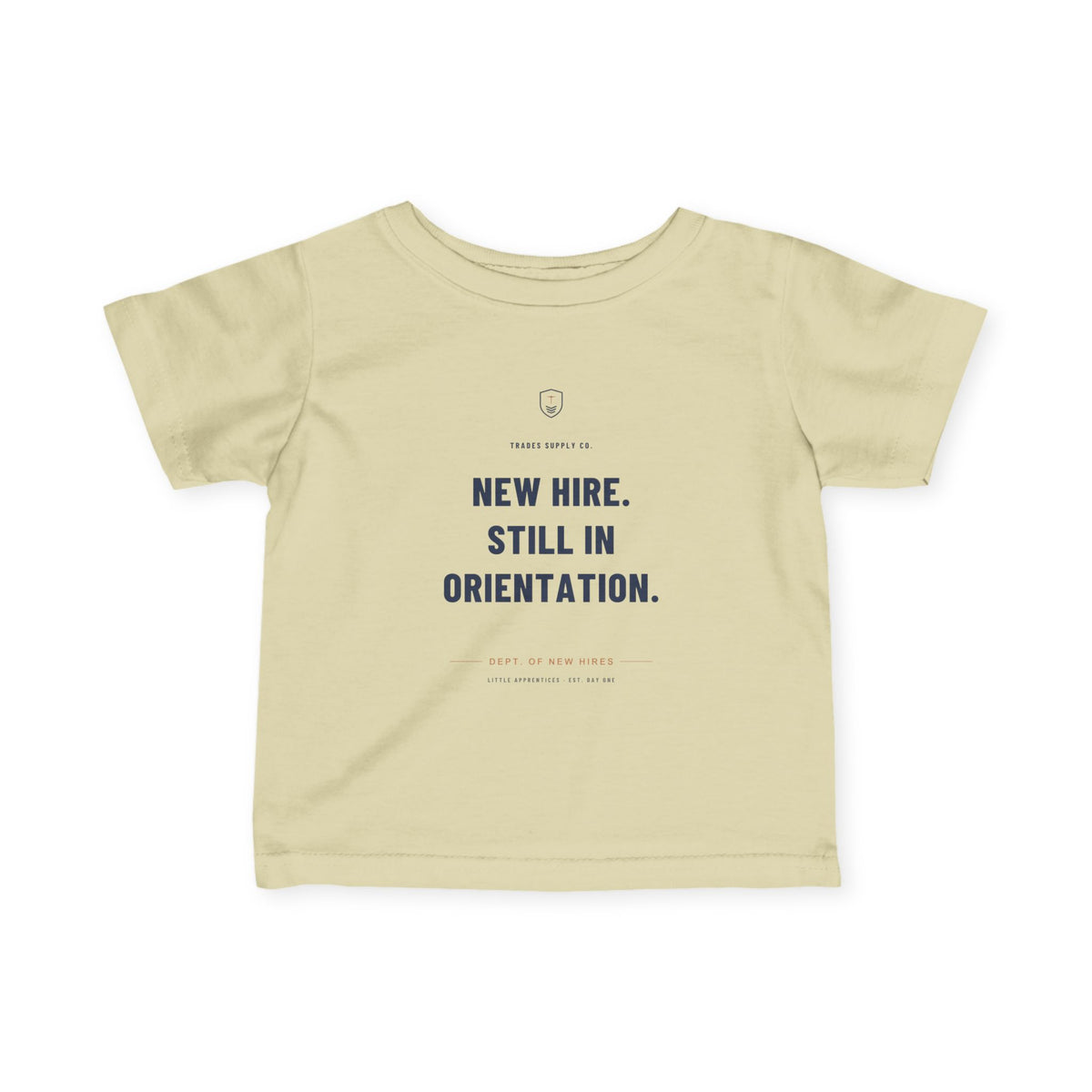New Hire. Still In Orientation — Little Apprentices Infant Tee