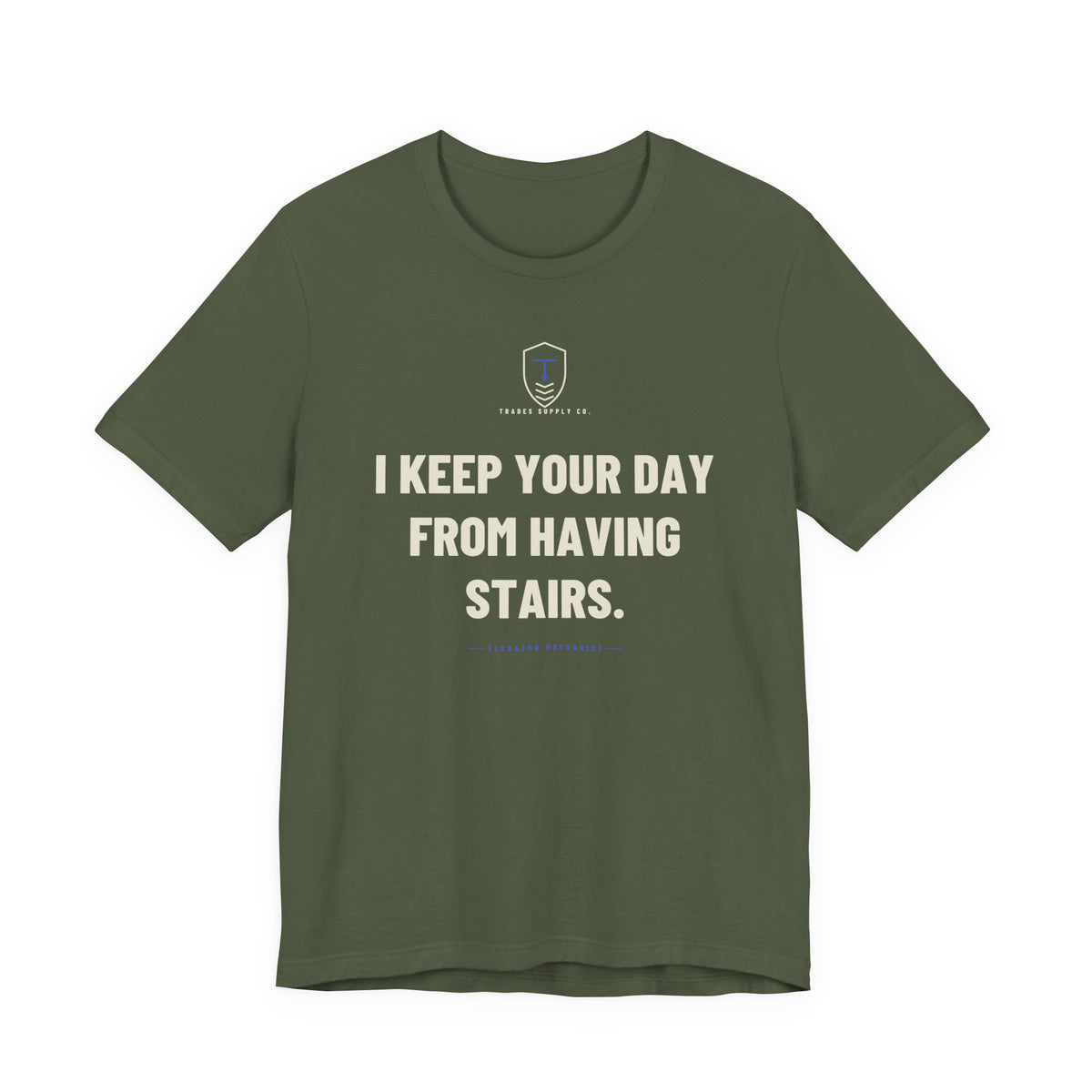 I Keep Your Day From Having Stairs — Funny Elevator Mechanic T-Shirt