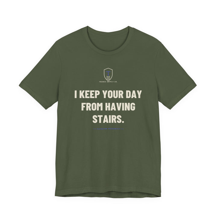 I Keep Your Day From Having Stairs — Funny Elevator Mechanic T-Shirt — view 2