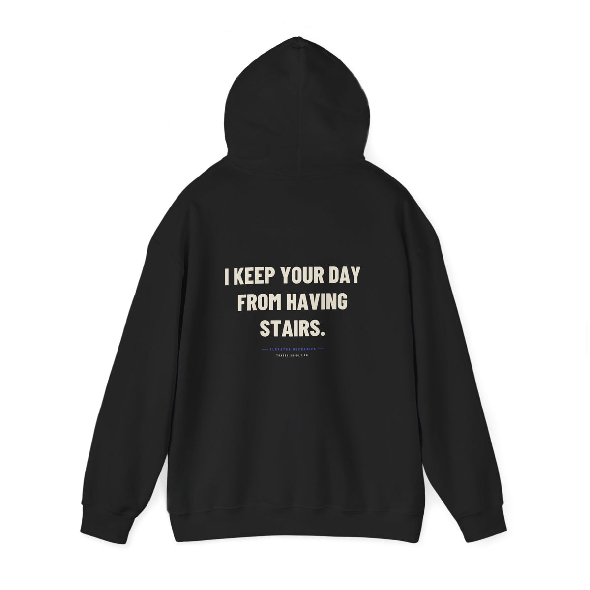 I Keep Your Day From Having Stairs — Funny Elevator Mechanic Hoodie