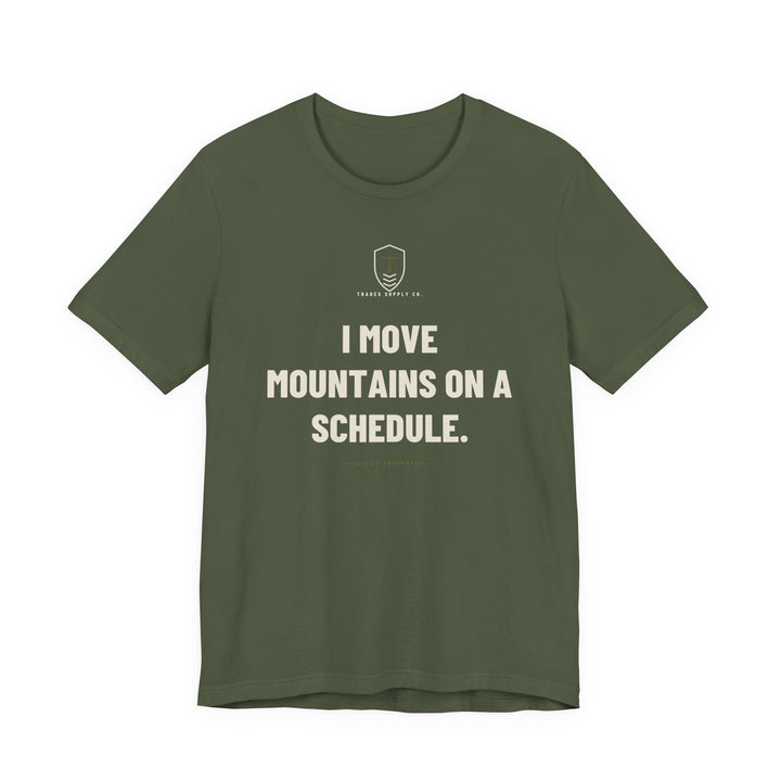 I Move Mountains On A Schedule — Funny Heavy Equipment Operator T-Shirt — view 2